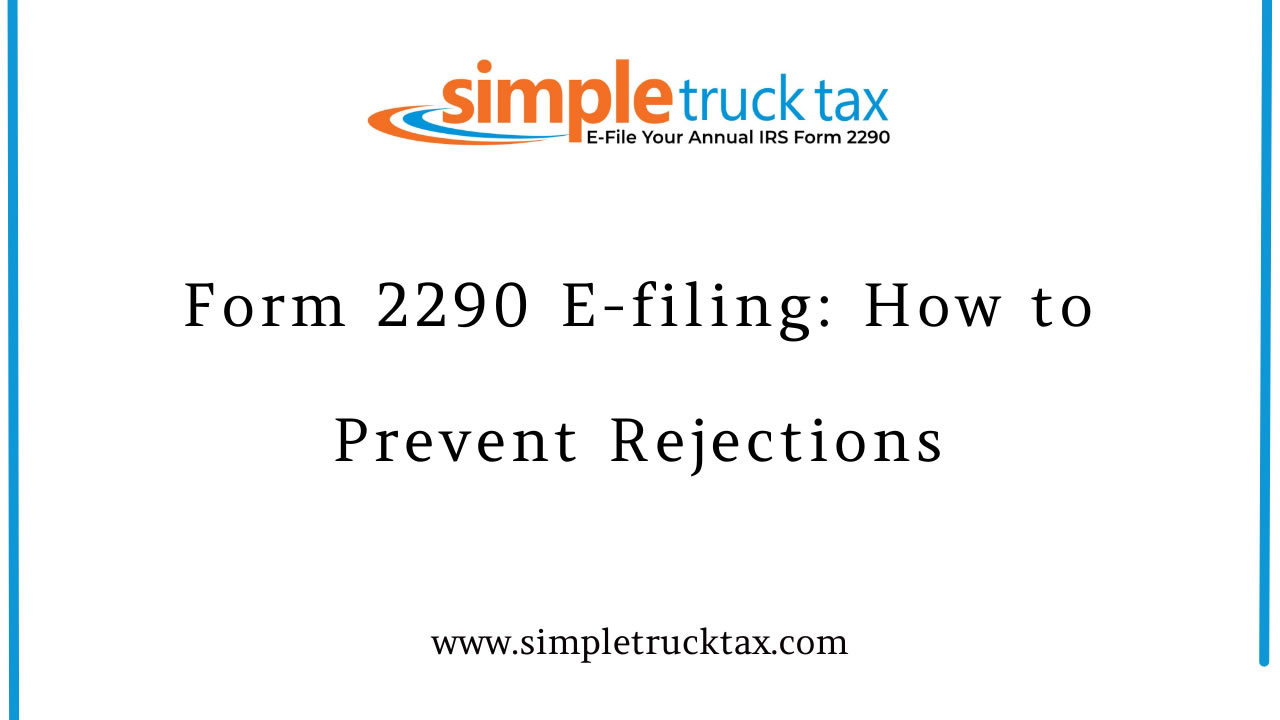 Form 2290 E-filing: How to Prevent Rejections